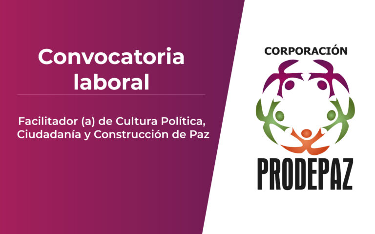 Convocatoria Laboral: Facilitador Territorial de Cultura Política, Ciudadanía y Construcción de Paz